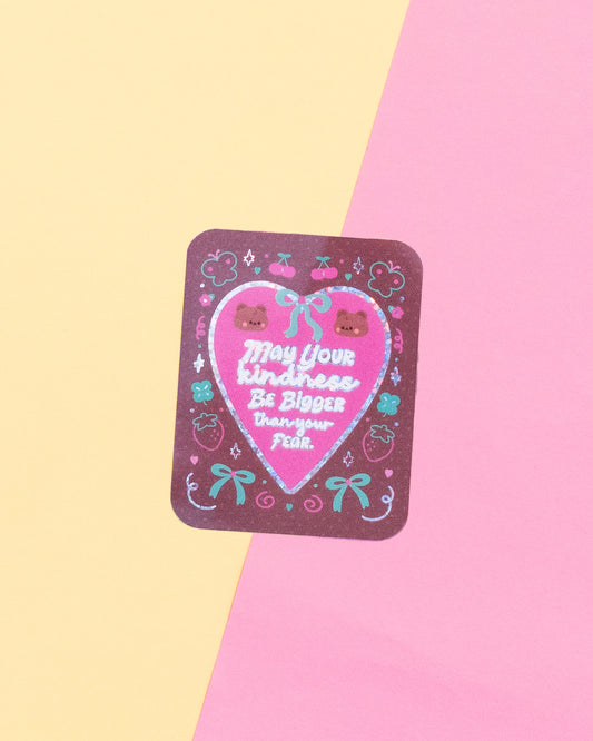 *new* May Your Kindness be Bigger Than Your Fear Holographic Finish Die-Cut Sticker