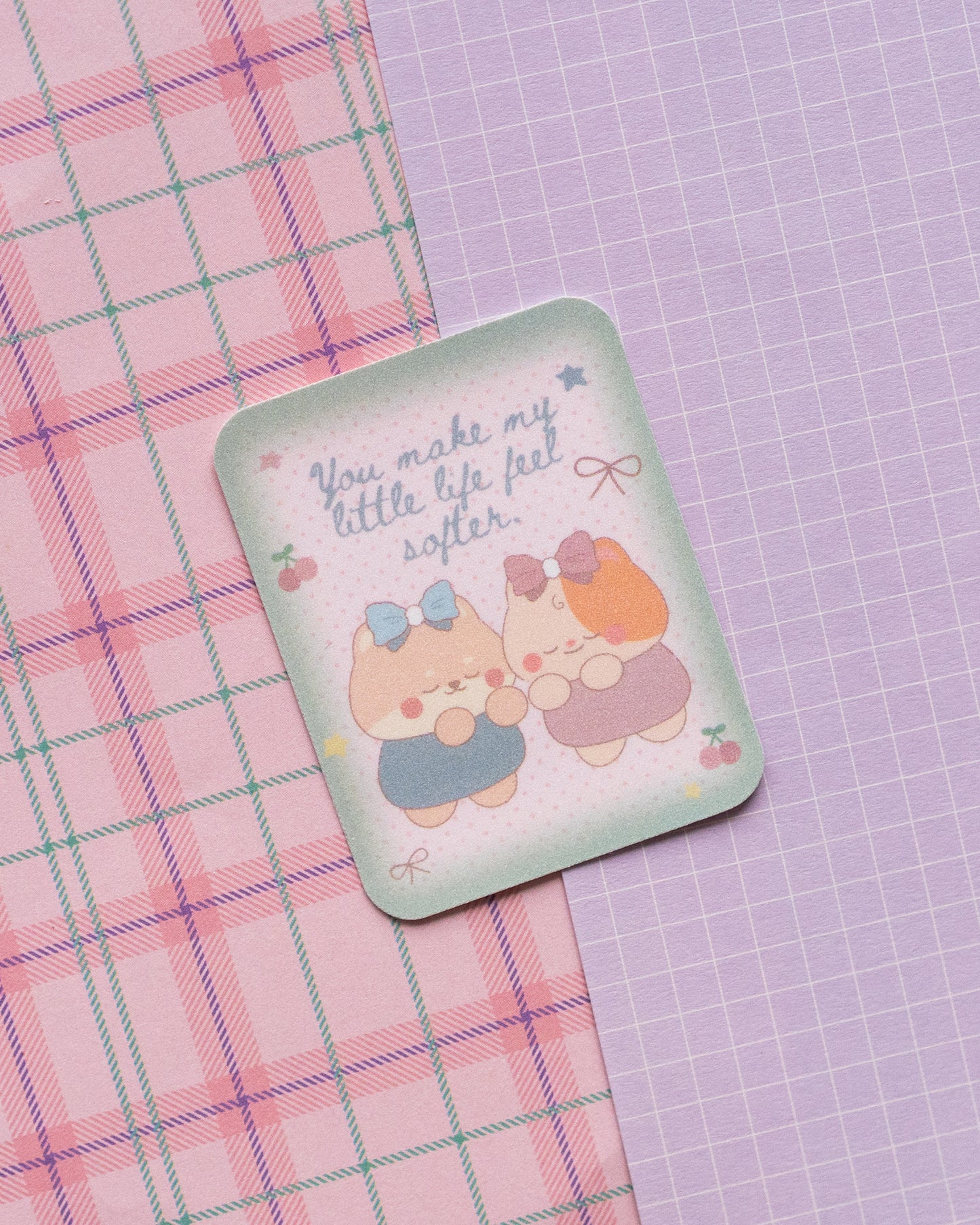 *new* You Make My Life Feel Softer Frosted Finish Die-Cut Sticker