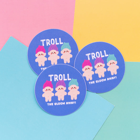 *new* Troll The Gloom Away Frosted Finish Die-Cut Sticker