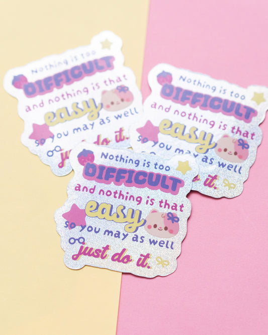 Nothing Is Too Difficult Holographic Die-Cut Sticker