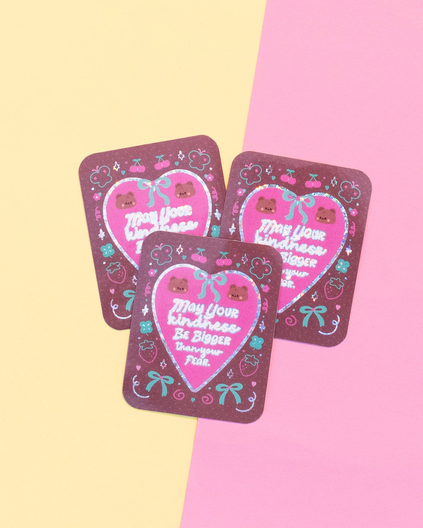 May Your Kindness be Bigger Than Your Fear  Holographic Finish Die-Cut Sticker