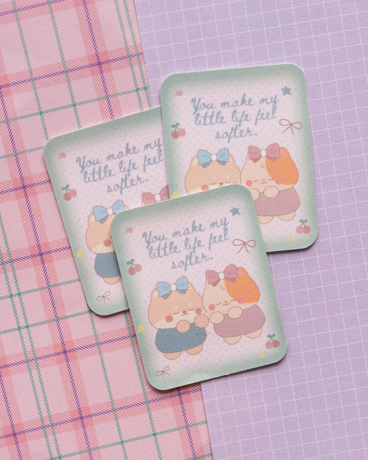*new* You Make My Life Feel Softer Frosted Finish Die-Cut Sticker