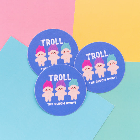 Troll The Gloom Away Frosted Finish Die-Cut Sticker