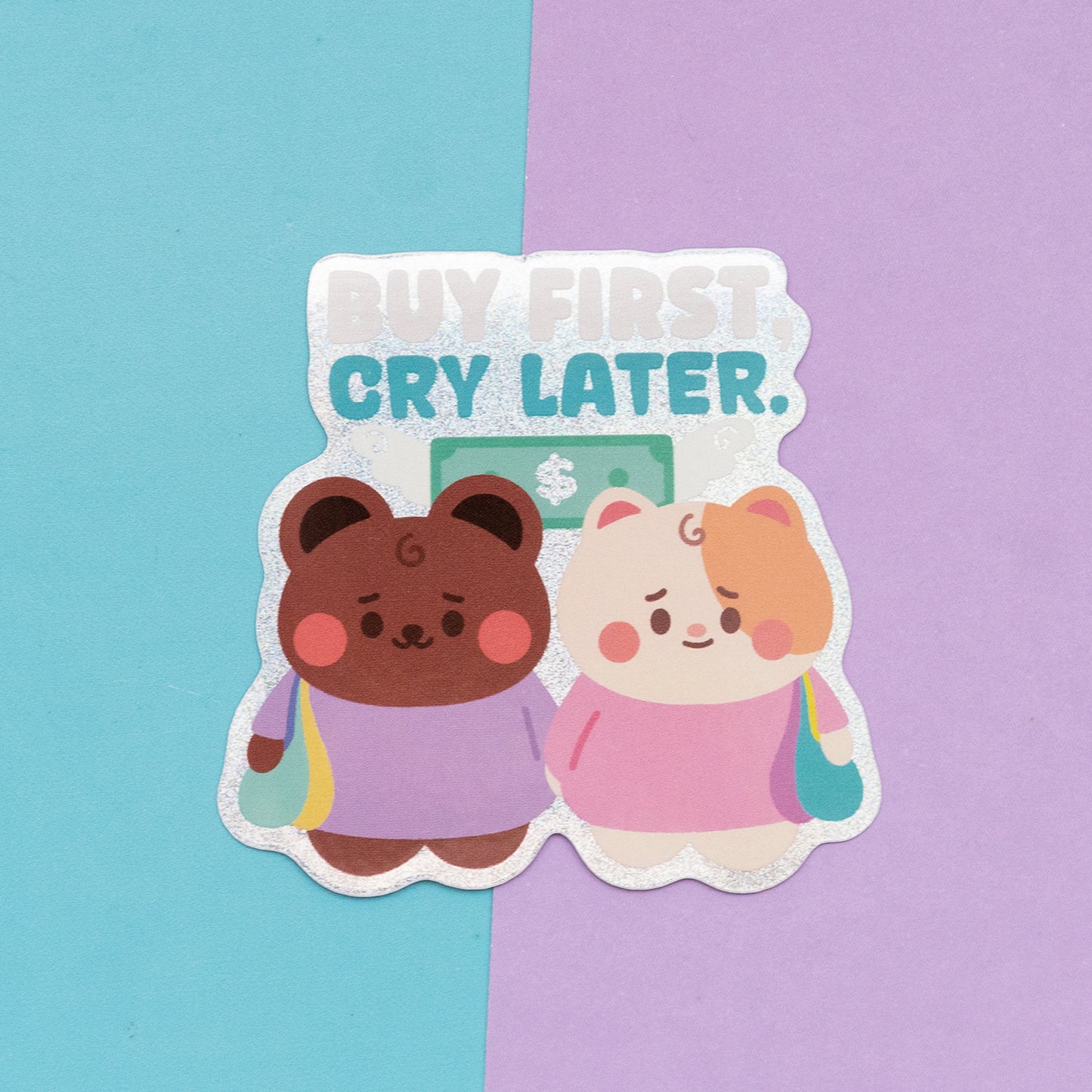 *new* Buy First Cry Later Holographic Finish Die-Cut Sticker