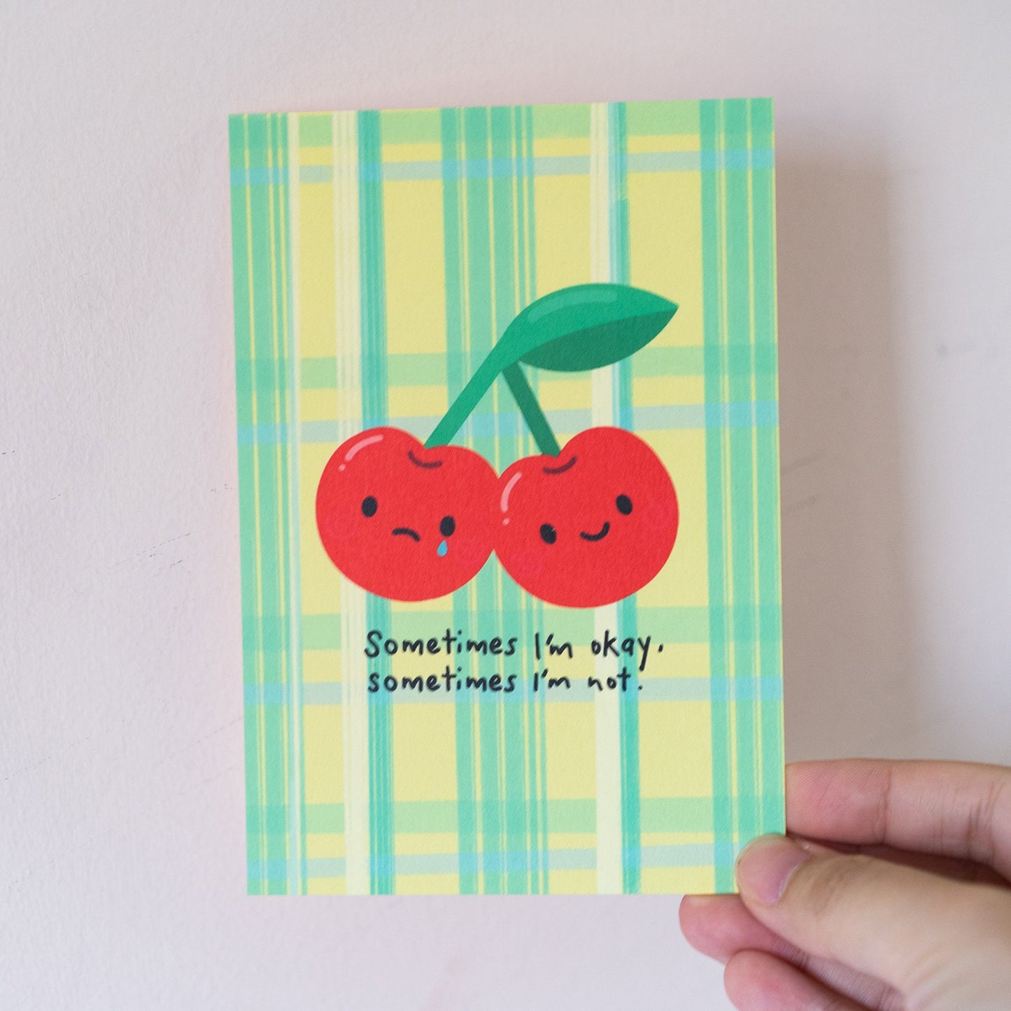 Sometimes I'm okay, sometimes I'm not - Cherry Postcard / Print